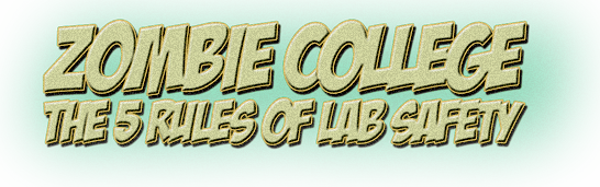 Zombie College The 5 Rules of Lab Safety